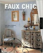 Faux Chic: Creating the Rich Look You Want for Less - Carol Endler Strebenz, Genevieve Sterbenz, Carol Endler Strebenz, Genevieve Strebenz