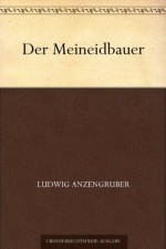 Der Meineidbauer (German Edition) - Ludwig Anzengruber