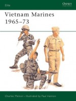 Vietnam Marines 1965-73 - Charles Melson, Paul Hannon