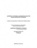 Assuring a Future U.S.-Based Nuclear and Radiochemistry Expertise - Committee on Assuring a Future U S -Base, Board on Chemical Sciences and Technolog, Division on Earth and Life Studies