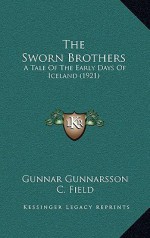 The Sworn Brothers: A Tale of the Early Days of Iceland (1921) - Gunnar Gunnarsson, C. Field, W. Emmé