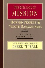 The Message of Mission: The Glory of Christ in All Time and Space (Bible Speaks Today) - Howard Peskett