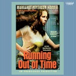 Running Out of Time - Margaret Peterson Haddix, Kimberly Schraf, Listening Library