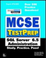 MCSE Testprep SQL Server 6.5 Administration - Rob Scrimger, Robert Scrimger, Deanna Townsend, Matthew Shepker