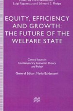 Equity, Efficiency and Growth: The Future of the Welfare State - Mario Baldassarri, Edmund S. Phelps, Luigi Paganetto