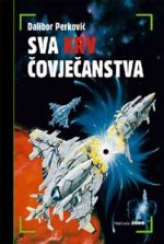 Sva krv čovječanstva - Dalibor Perković