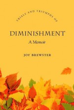 Diminishment: A Memoir - Joy Brewster