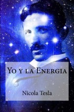 Yo y la Energia (Spanish Edition) - Nicola Tesla, Raul Bracho