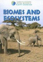 Biomes and Ecosystems (Gareth Stevens Vital Science: Earth Science) - Barbara J. Davis, Suzy Gazlay