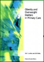 Obesity And Overweight Matters In Primary Care - Ruth Chambers