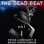 The Dead Beat, Volume 1 - Aron Christensen, Erica Lindquist, Erica Lindquist, Daniel Dorse