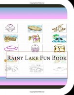 Rainy Lake Fun Book: A Fun and Educational Book About Rainy Lake - Jobe Leonard