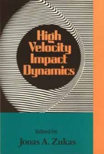 High Velocity Impact Dynamics - Jonas A. Zukas