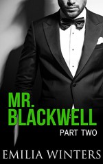 Mr. Blackwell: Part Two (A Billionaire Romance) - Emilia Winters