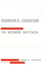 Freedom's Frontier: Censorship in Modern Britain - Donald Thomas