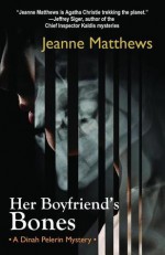 Her Boyfriend's Bones: A Dinah Pelerin Mystery - Jeanne Matthews