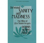 Beyond Sanity & Madness Way of Zen Mas - Dennis Genpo Merzel