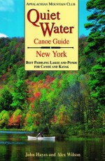 Quiet Water Canoe Guide: New York - John Hayes, John Hayes