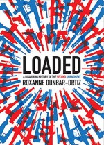 Loaded: A Disarming History of the Second Amendment (City Lights Open Media) - Roxanne Dunbar-Ortiz