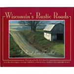 Wisconsin's Rustic Roads: A Road Less Travelled - Ben Logan, George Vukelich, Jean Feraca