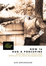 How to Hug a Porcupine - John Lund