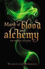 Mark of Blood and Alchemy: The Prequel to Curio - Evangeline Denmark