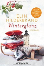 Winterglanz: Roman - Elin Hilderbrand, Almuth Carstens