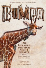 Bumpa die Giraffe die sich nicht beugte - Christine Zuhr, Matthias Töpfer