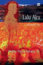 Lalu Aku - Radhar Panca Dahana