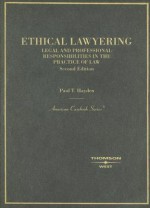 Ethical Lawyering: Legal and Professional Responsibilities in the Practice of Law - Paul T. Hayden