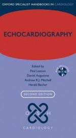 Echocardiography (Oxford Specialist Handbooks in Cardiology) - Paul Leeson, Daniel Augustine, Andrew R.J. Mitchell, Harald Becher