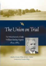 The Union on Trial: The Political Journals of Judge William Barclay Napton, 1829-1883 - Christopher Phillips