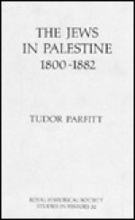 The Jews in Palestine, 1800-1882 - Tudor Parfitt