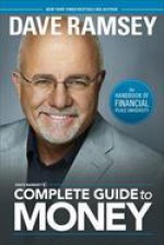 Dave Ramsey's Complete Guide to Money: The Handbook of Financial Peace University - Dave Ramsey