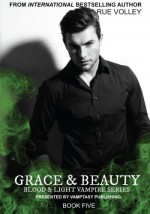 Grace and Beauty (Blood and Light Vampire Series) (Volume 5) - Rue Volley