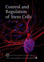 Control and Regulation of Stem Cells: Cold Spring Harbor Symposia on Quantitative Biology, Volume LXXIIL - Terri Grodzicker