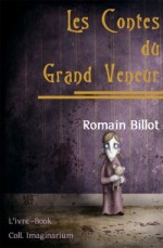 Les Contes du Grand Veneur - Romain Billot