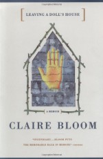 Leaving a Doll's House: A Memoir - Claire Bloom