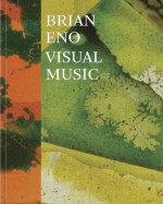 Brian Eno: Visual Music - Christopher Scoates