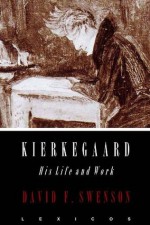 Kierkegaard: His Life and Work (Lexicos Lives in Brief) - David F. Swenson