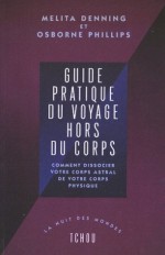 Guide Prat.voyage Hors Du Corps - Melita Denning, Osborne Phillips