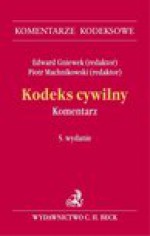 Kodeks cywilny. Komentarz - Beata Burian, Andrzej Cisek, Wojciech Dubis, Edward Gniewek, Jacek Gołaczyński, Julian Jezioro, Józef Kremis, Piotr Machnikowski, Józef Nadler, Jerzy Strzebińczyk, Krzysztof Zagrobelny