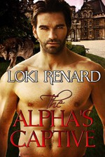 The Alpha's Captive - Loki Renard