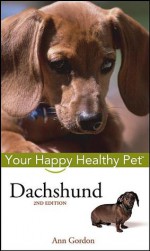 Dachshund: Your Happy Healthy Pet - Ann Gordon