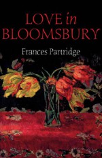 Love in Bloomsbury - Frances Partridge