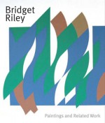 Bridget Riley: Paintings and Related Work - Colin Wiggins, Marla Prather, Michael Bracewell