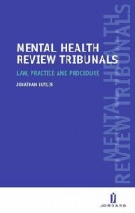 Mental Health Review Tribunal: Law, Practice And Procedure - J. Butler