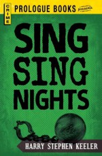 Sing Sing Nights (Prologue Crime) - Harry Stephen Keeler