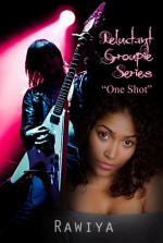 One Shot Reluctant Groupie #1 - Rawiya