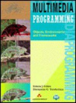 Multimedia Programming: Objects, Environments, And Frameworks - Simon Gibbs, Dionysios C. Tsichritzis